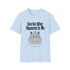 I Am Not What Happened To Me T-Shirt