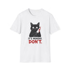 It's Monday, Don't T-Shirt