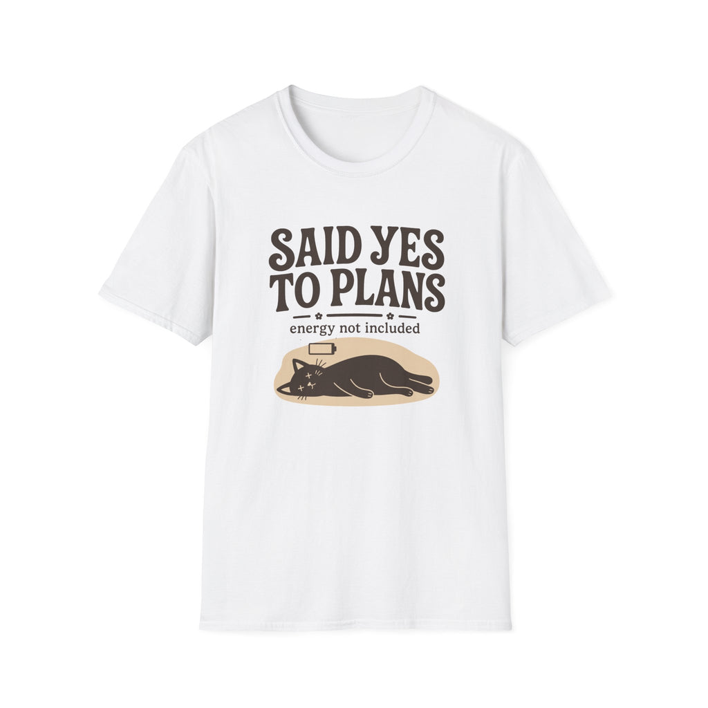 Said Yes To Plans T-Shirt
