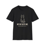 My Cat Gets Me T-Shirt