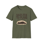 Said Yes To Plans T-Shirt