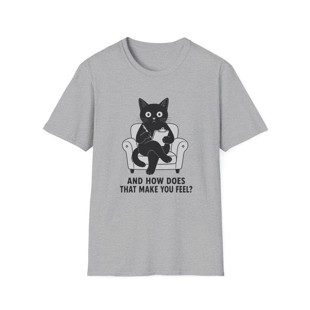 How Does That Make You Feel T-Shirt