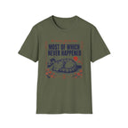 Most of Which Never Happened T-Shirt