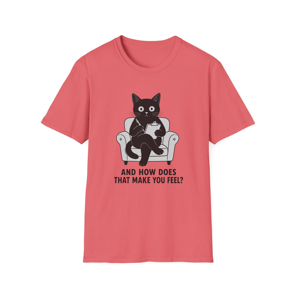 How Does That Make You Feel T-Shirt