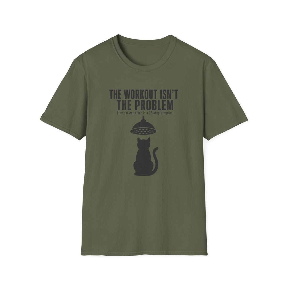 The Workout Is Not The Problem cat t-shirt in Military Green