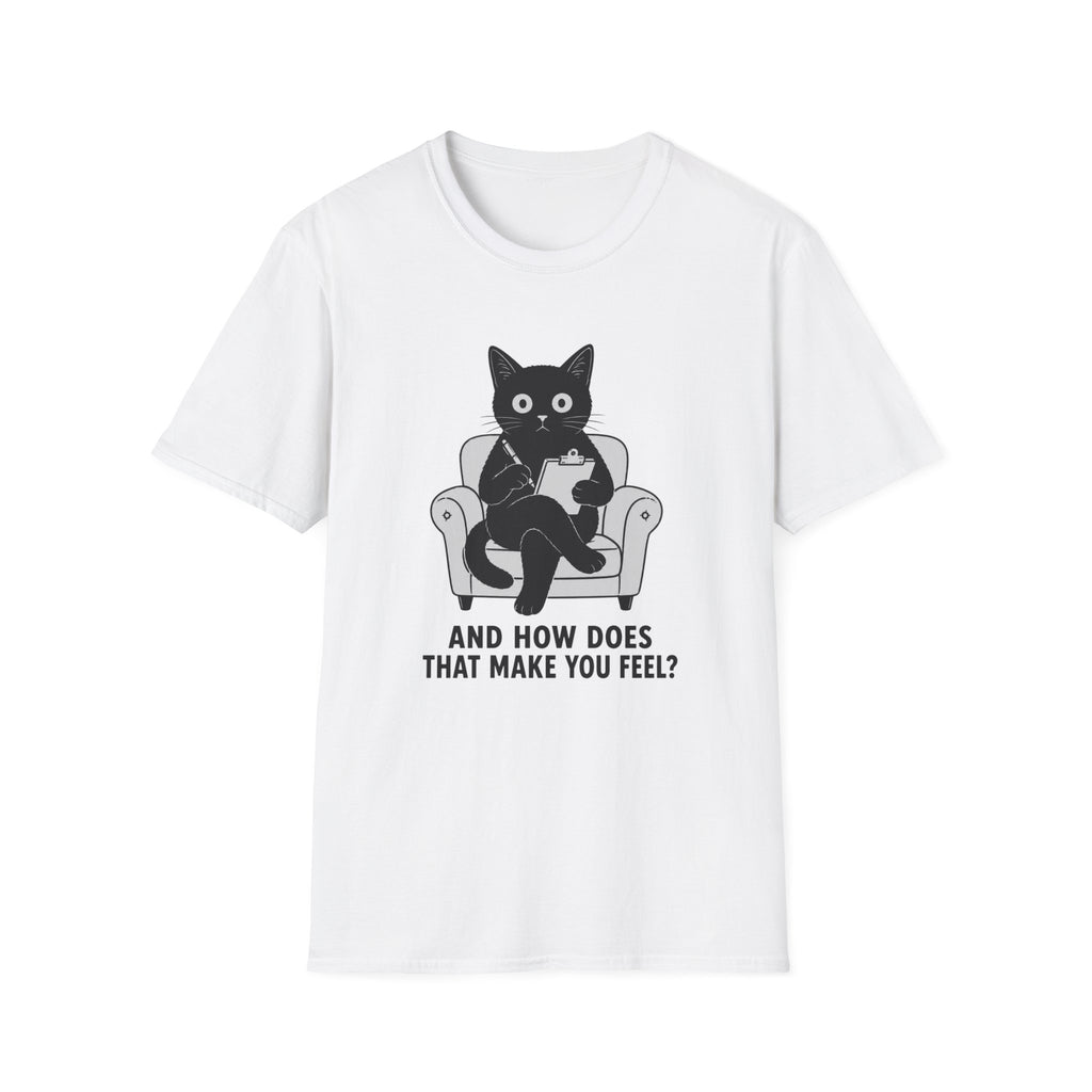 How Does That Make You Feel T-Shirt