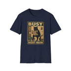Busy Right Meow T-Shirt