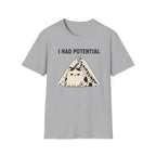 I Had Potential T-Shirt