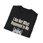 I Am Not What Happened To Me T-Shirt