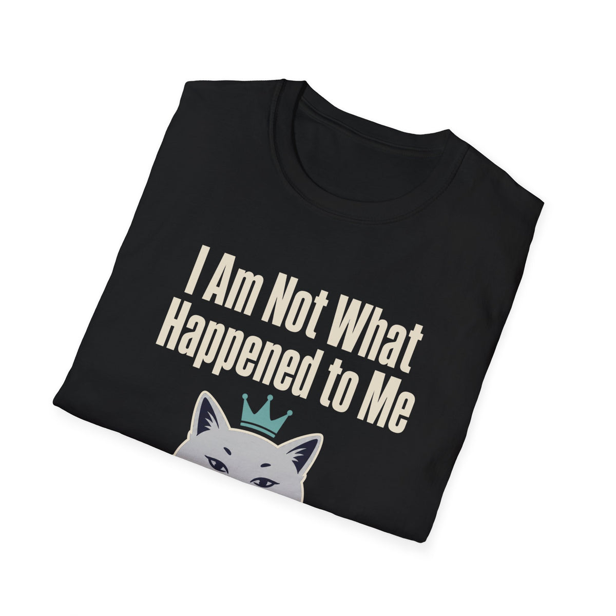 I Am Not What Happened To Me T-Shirt
