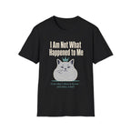 I Am Not What Happened To Me T-Shirt