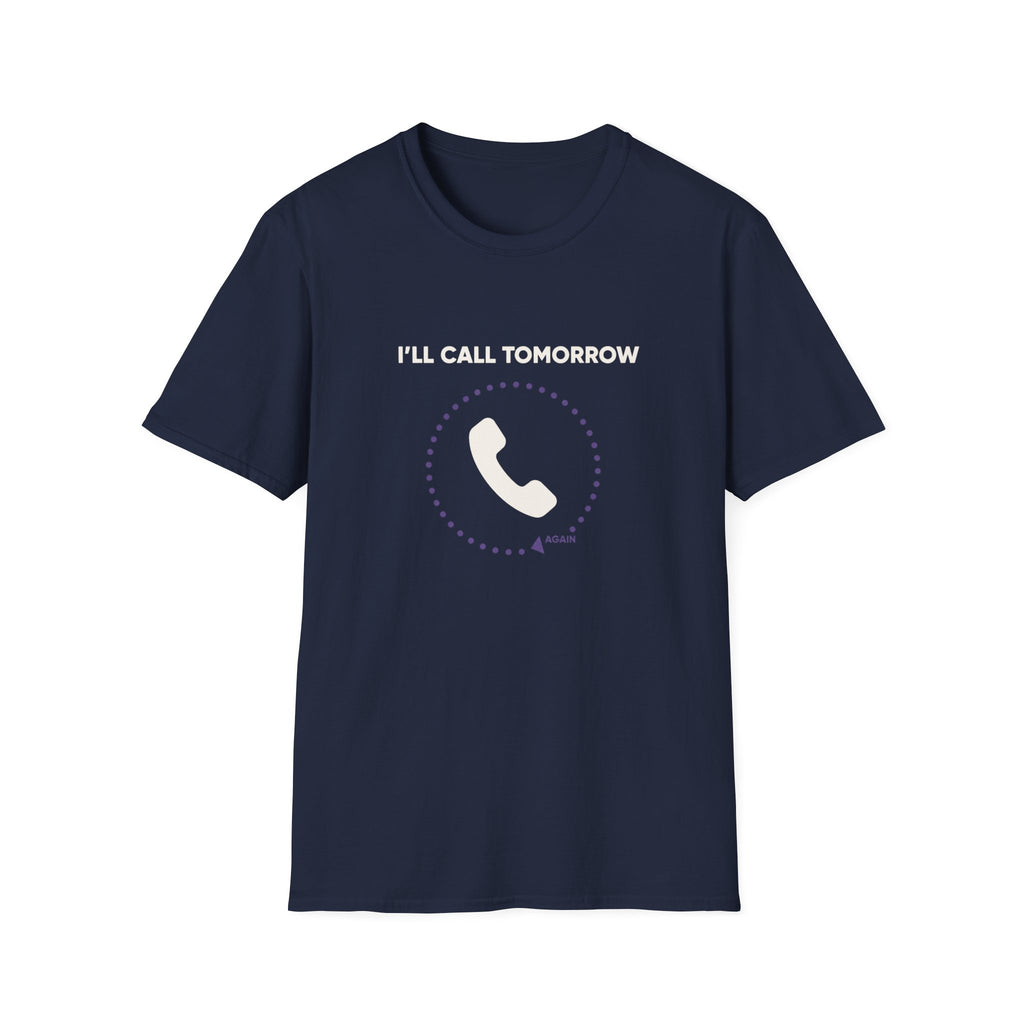 I Will Call Tomorrow T-Shirt