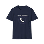 I Will Call Tomorrow T-Shirt