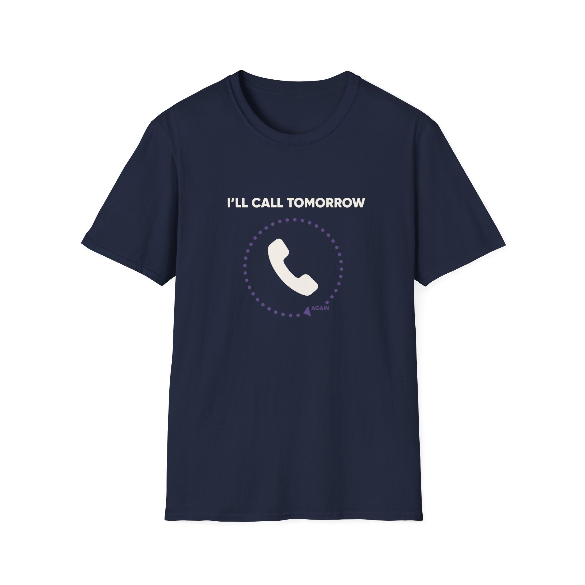 I Will Call Tomorrow T-Shirt