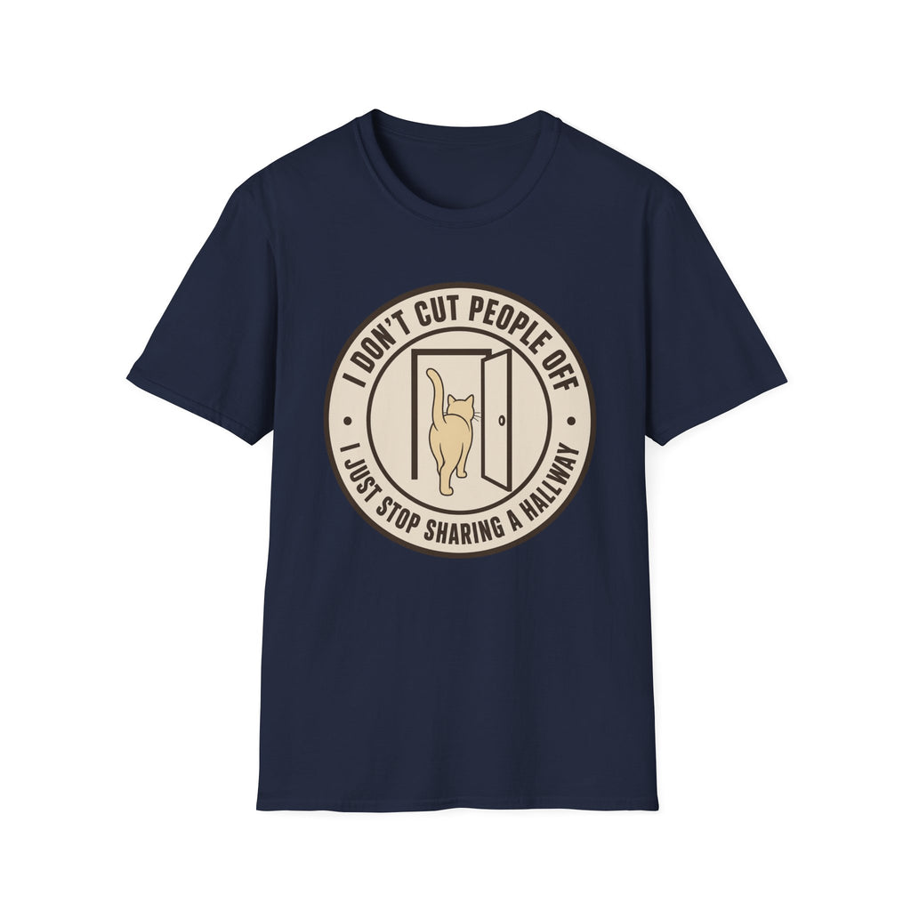 I Don't Cut People Off T-Shirt