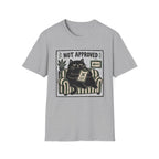Not Approved T-Shirt