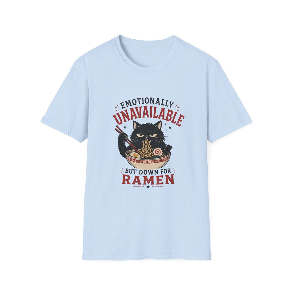 Emotionally Unavailable But Down For Ramen T-Shirt