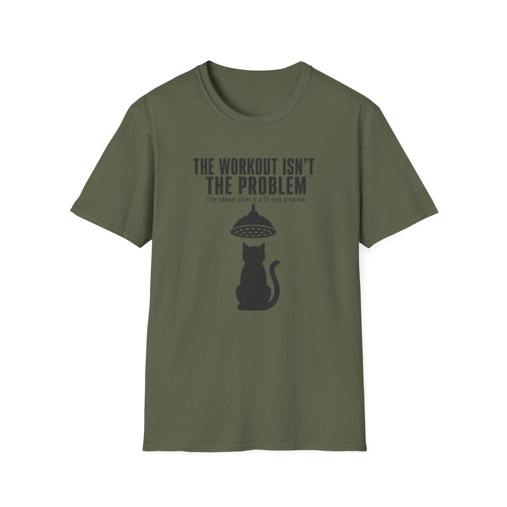 The Workout Is Not The Problem T-Shirt