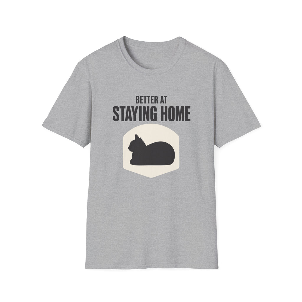 Better At Staying Home T-Shirt