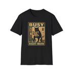 Busy Right Meow T-Shirt