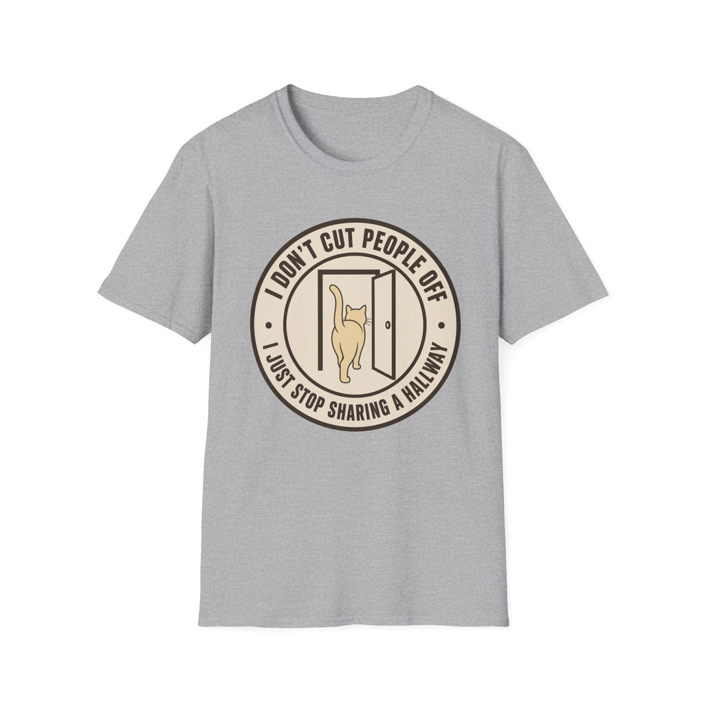 I Don't Cut People Off T-Shirt