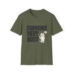 Suddenly Very Busy T-Shirt