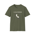 I Will Call Tomorrow T-Shirt