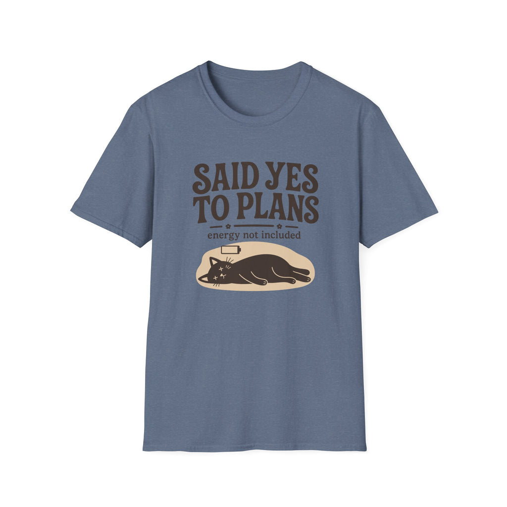 Said Yes To Plans T-Shirt