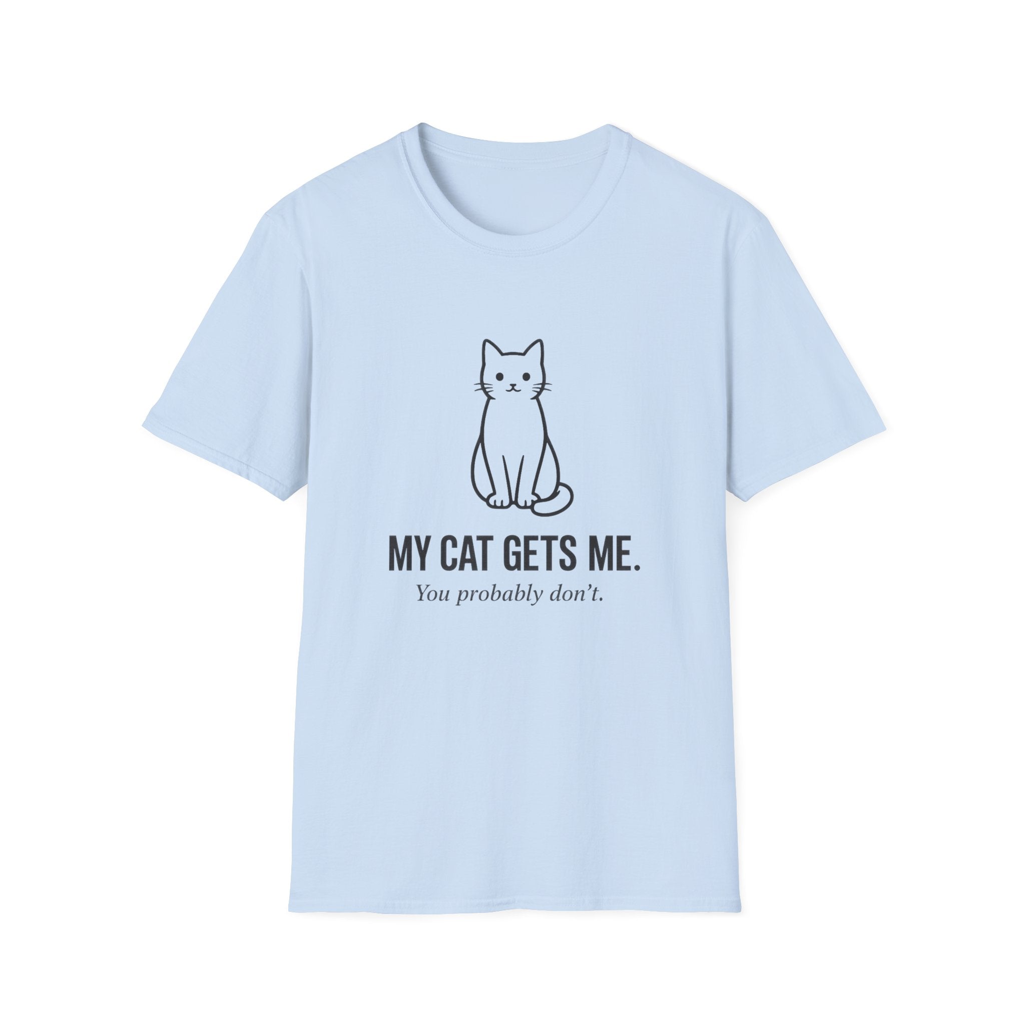 My Cat Gets Me T-Shirt