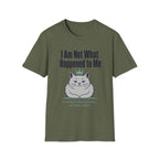 I Am Not What Happened To Me T-Shirt