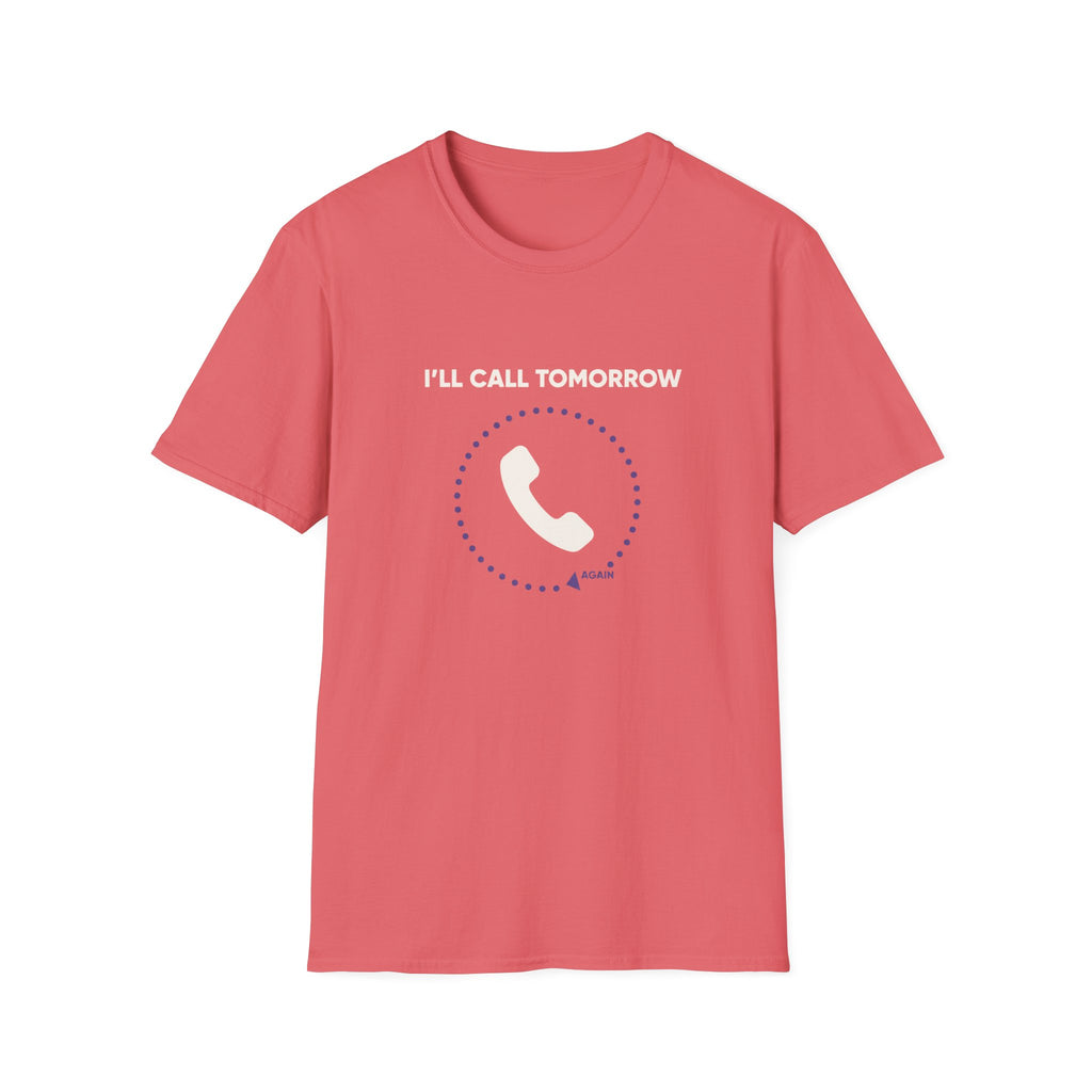 I Will Call Tomorrow T-Shirt