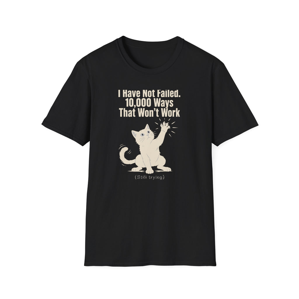 I Have Not Failed T-Shirt