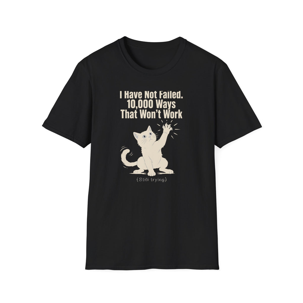 I Have Not Failed T-Shirt