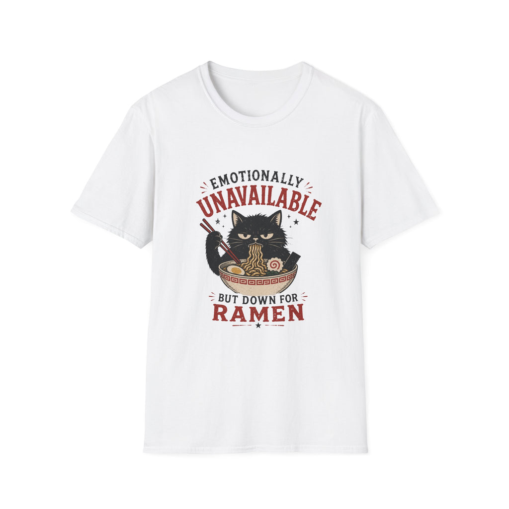 Emotionally Unavailable But Down For Ramen T-Shirt