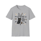 Your Opinions Are Shit 2 T-Shirt