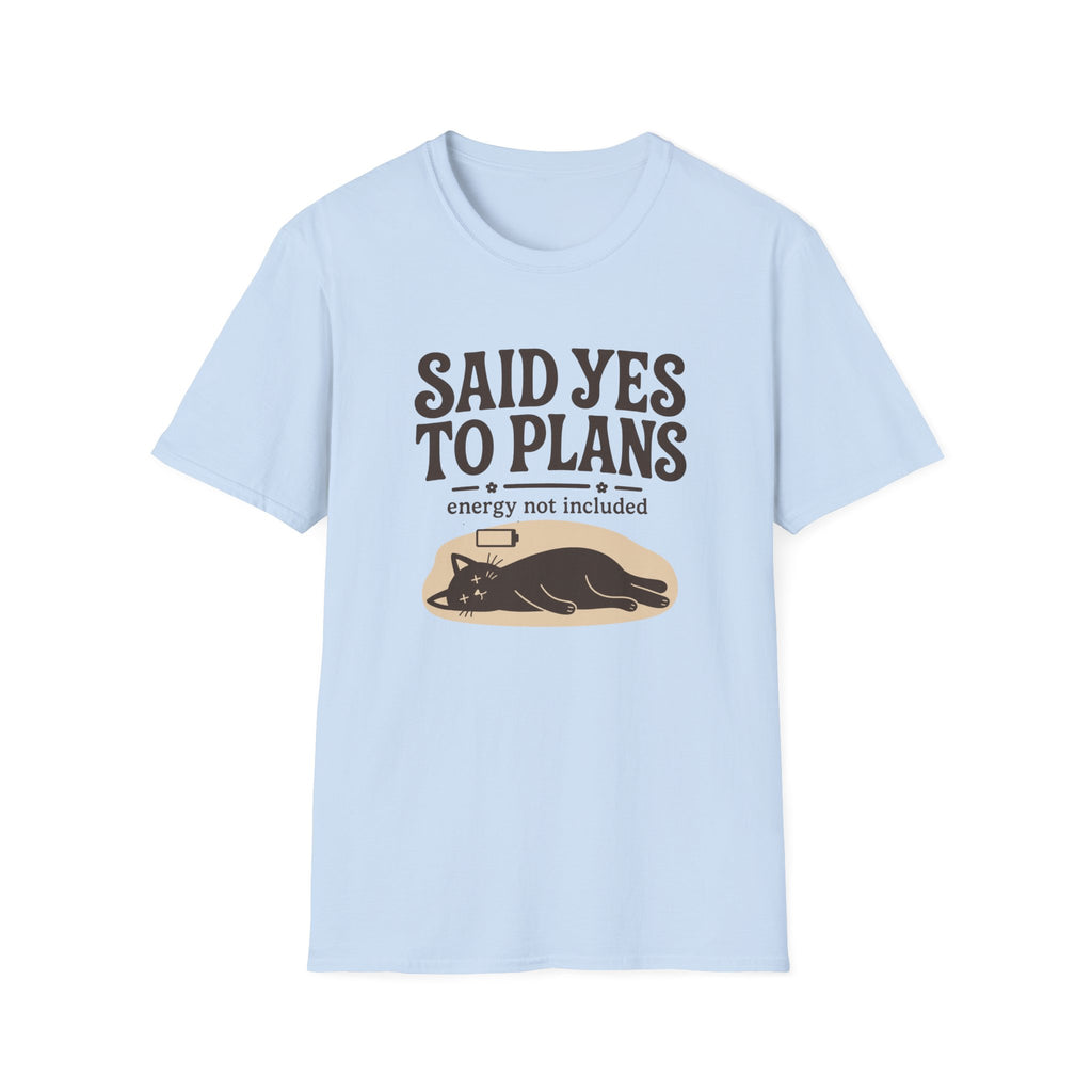 Said Yes To Plans T-Shirt