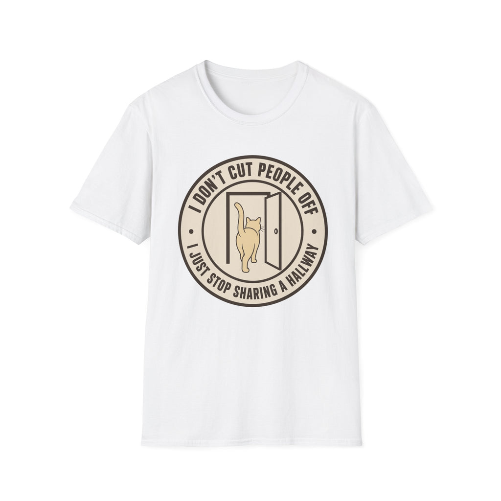 I Don't Cut People Off T-Shirt