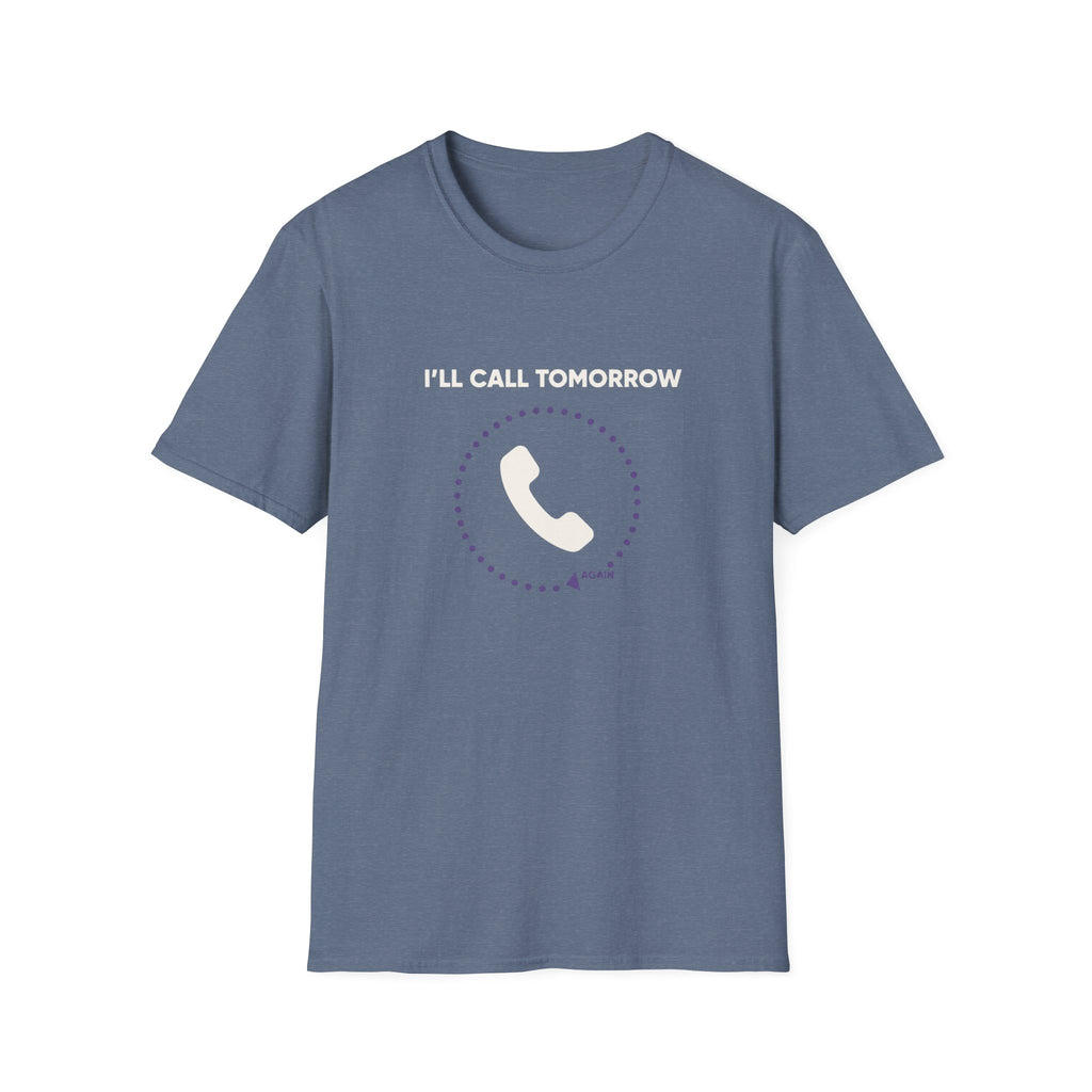 I Will Call Tomorrow T-Shirt