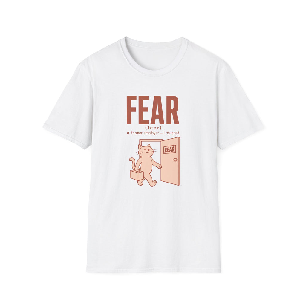 Fear Former Employer I Resigned T-Shirt