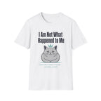 I Am Not What Happened To Me T-Shirt