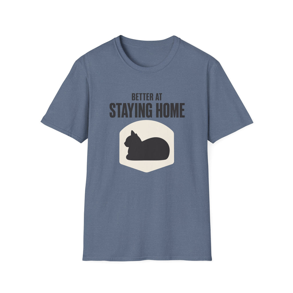 Better At Staying Home T-Shirt