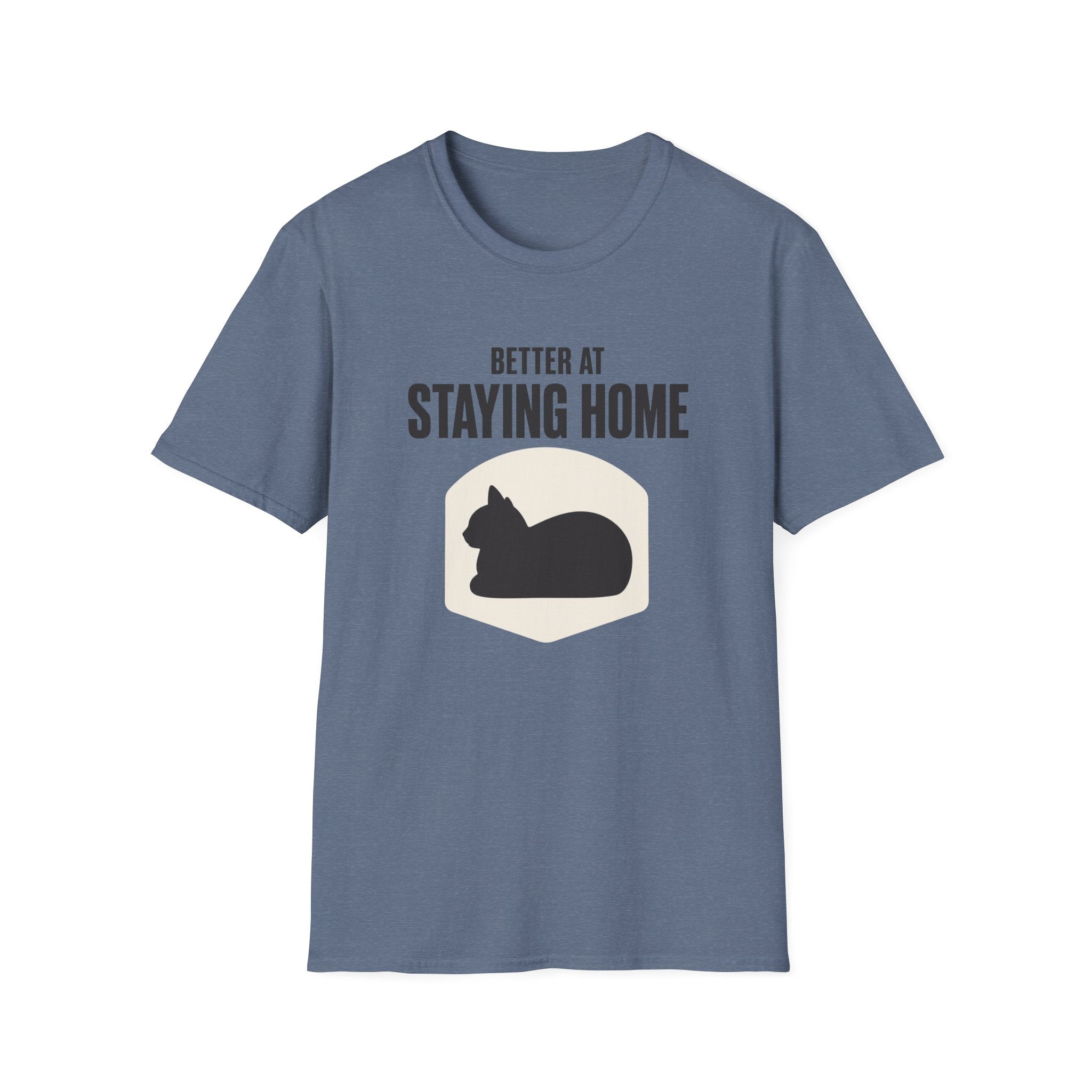 Better At Staying Home T-Shirt