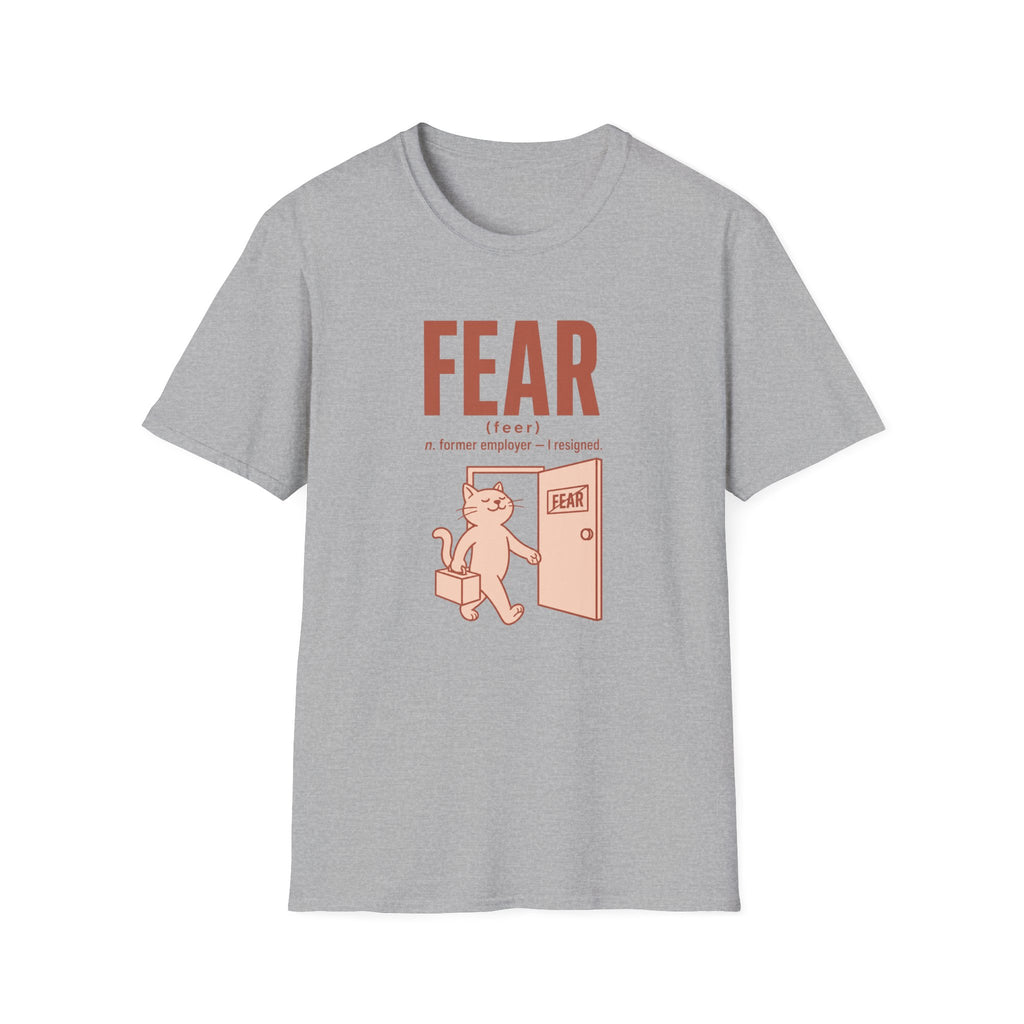 Fear Former Employer I Resigned T-Shirt