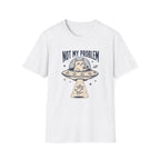 Not My Problem T-Shirt