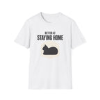 Better At Staying Home T-Shirt