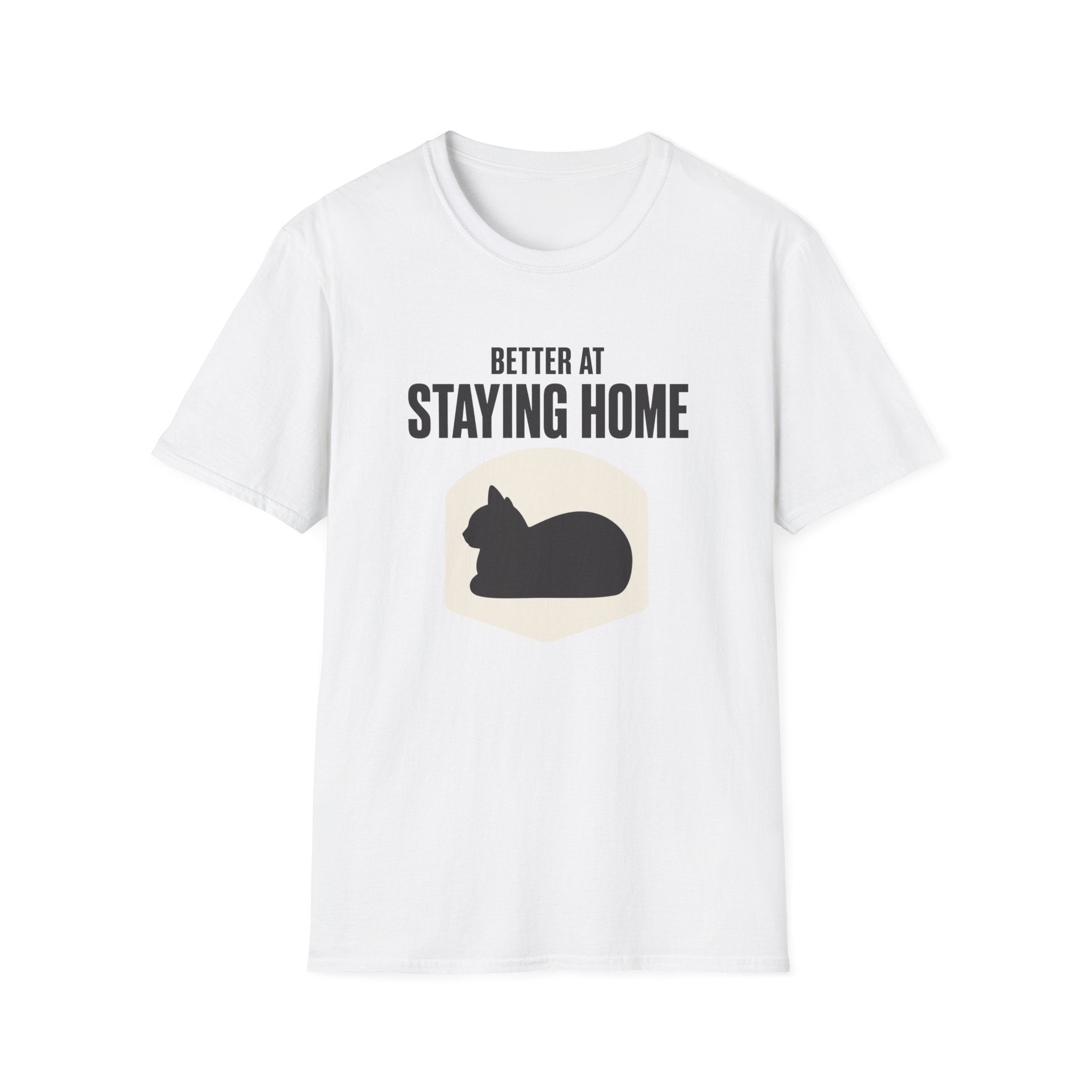 Better At Staying Home T-Shirt