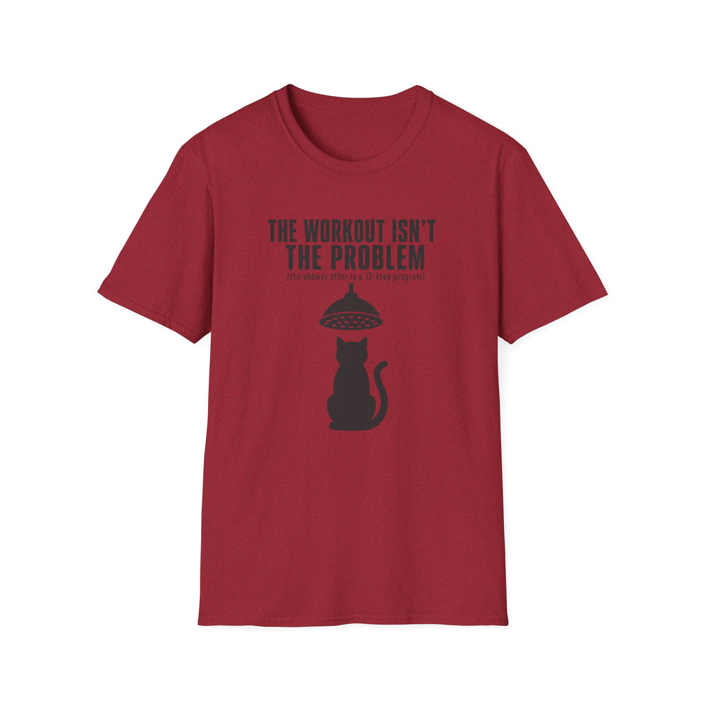The Workout Is Not The Problem T-Shirt