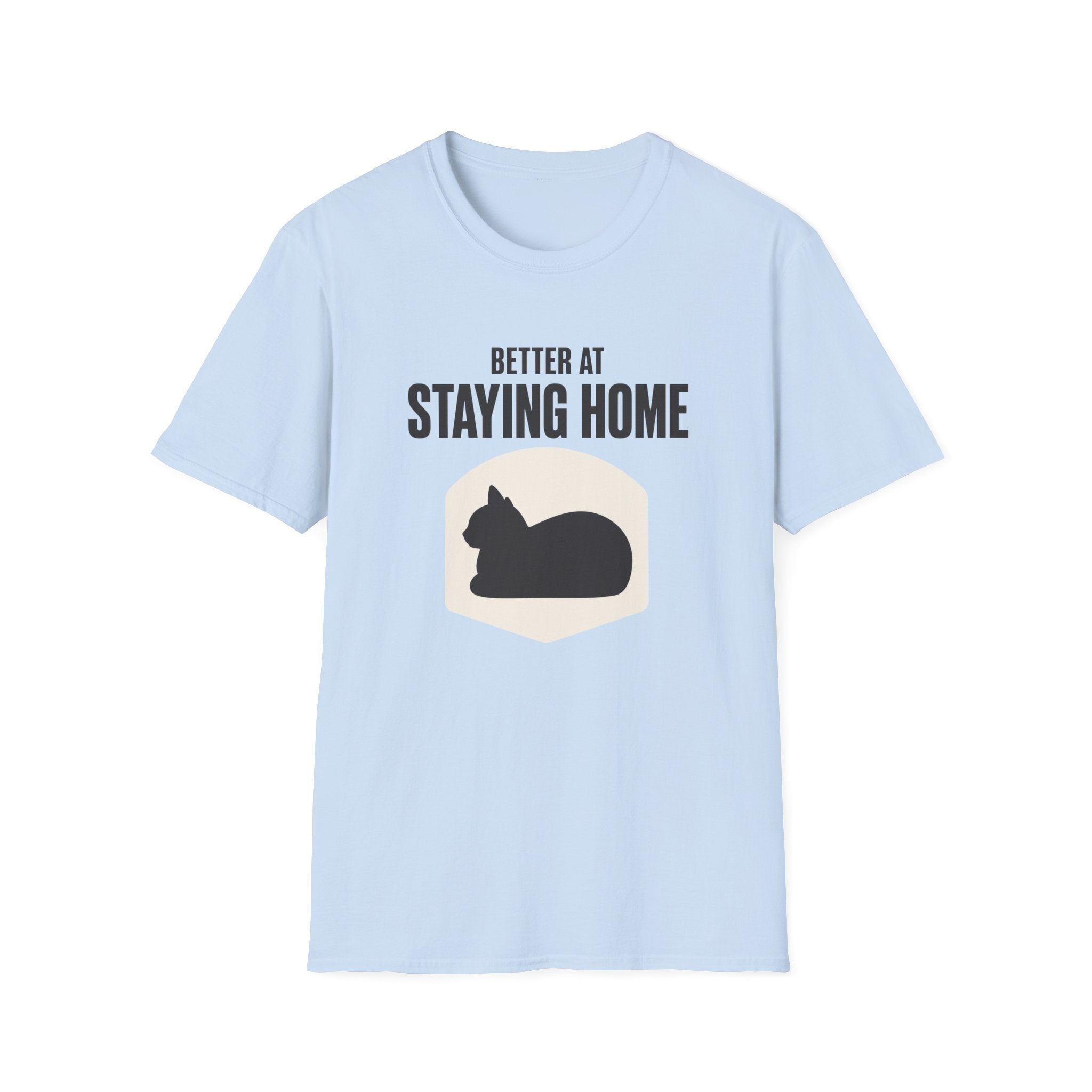 Better At Staying Home T-Shirt