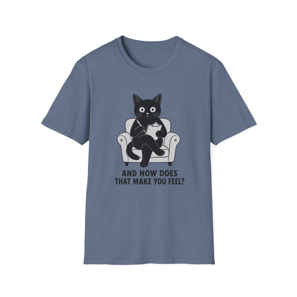How Does That Make You Feel T-Shirt