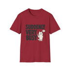 Suddenly Very Busy T-Shirt